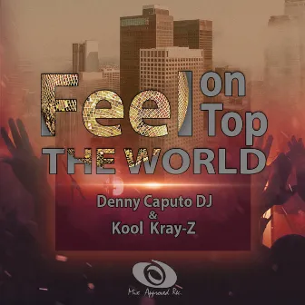 Feel On Top The World by Denny Caputo DJ