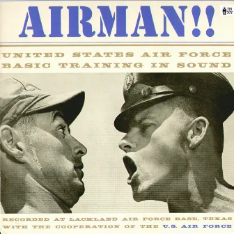 Airman!! United States Air Force Basic Training in Sound by John Hart