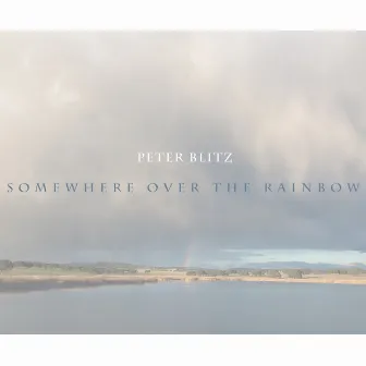 Somewhere Over The Rainbow by Peter Blitz