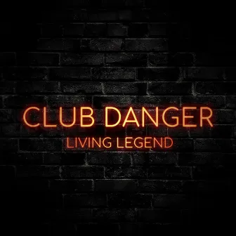 Living Legend by Club Danger