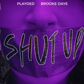 Shut Up by PLAYDED