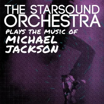 The Starsound Orchestra Plays the Music of Michael Jackson by The Startsound Orchestra