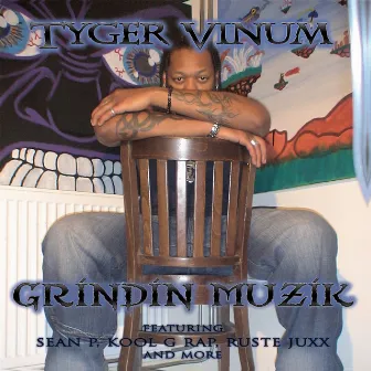 Grindin Muzik by Tyger Vinum