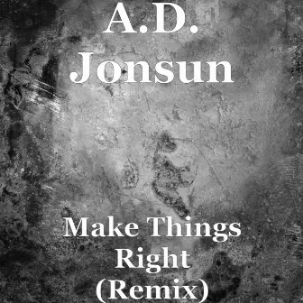 Make Things Right (Remix) by Anthony Johnson