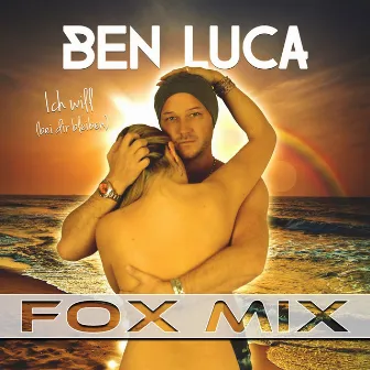 Ich will (Bei Dir bleiben) [Fox Mix] by Ben Luca