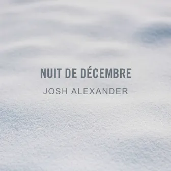 Nuit de décembre by Josh Alexander