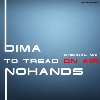 To Tread On Air by Dima Nohands