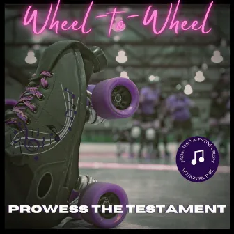 Wheel-to-Wheel (Extended Version) by Prowess The Testament