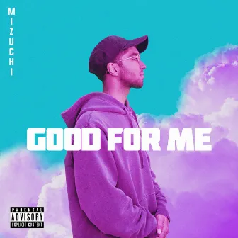 Good for Me by Mizuchi