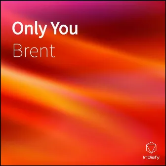 Only You by Brent