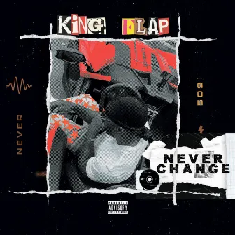 Never Change by King Flap