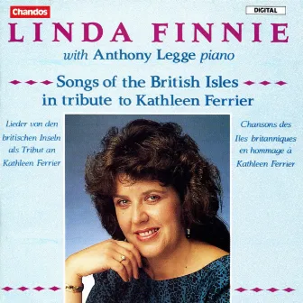 Songs of the British Isles in Tribute to Kathleen Ferrier by Linda Finnie