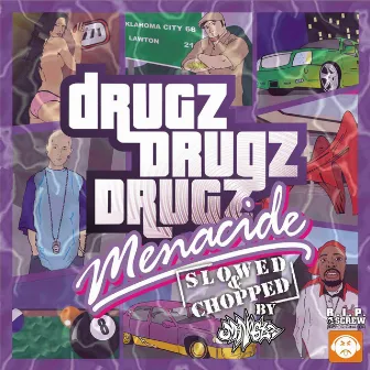 Drugz (Slowed & Chopped) by Menacide