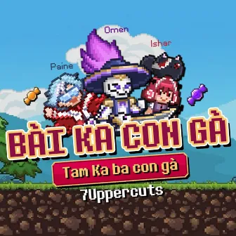 Bài Ka Con Gà (Số sứ mệnh 34) by 7UPPERCUTS