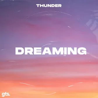 Dreaming by Thunder