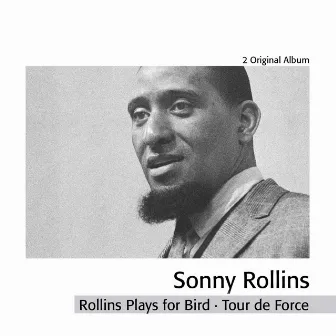 Rollins Plays For Bird - Tour de Force by Sonny Rollins Quintet