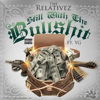 Still Wit The Bullsh*t (feat. YG) - Single by The Relativez