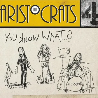 You Know What...? by The Aristocrats