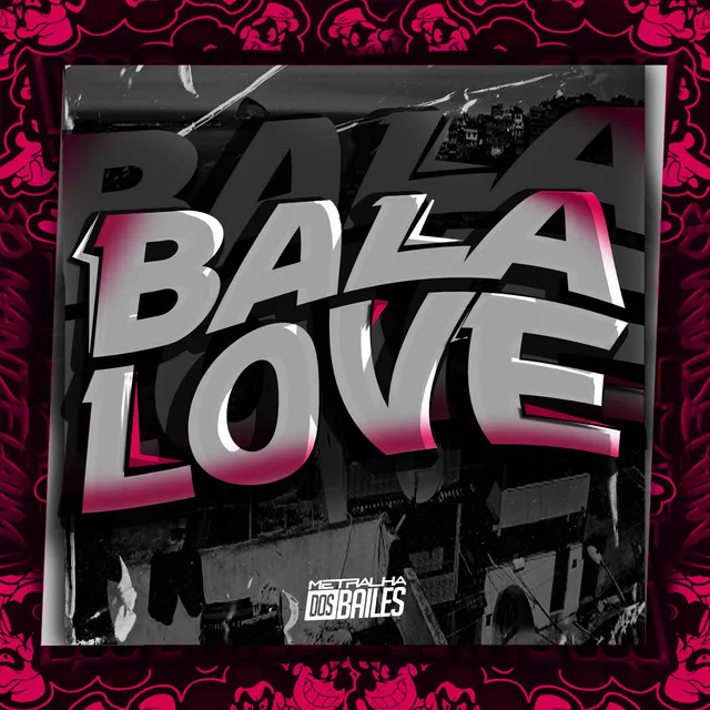 Bala Love