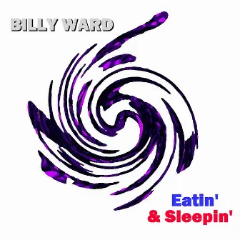 Eatin' 'N Sleepin' by Billy Ward