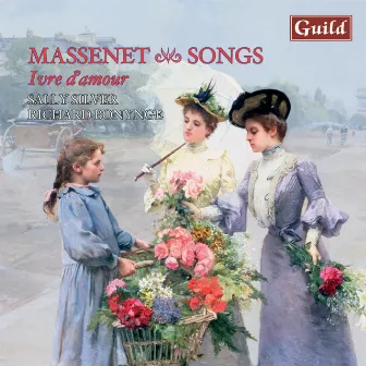 Ivre d'amour - Songs by Massenet by Sally Silver