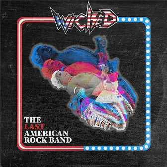 The Last American Rock Band by WICKED