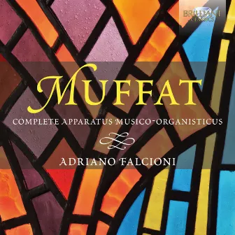 Muffat: Complete Apparatus Musico-Organisticus by Adriano Falcioni