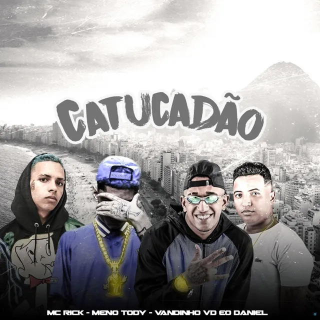 Catucadão (feat. MC Rick & Meno Tody)