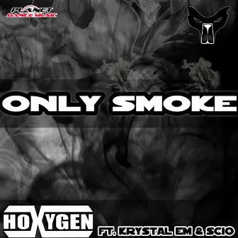 Only Smoke by Hoxygen