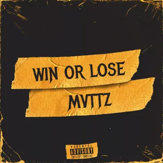 Win Or Lose by MVTTZ