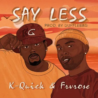 Say Less by K-Quick