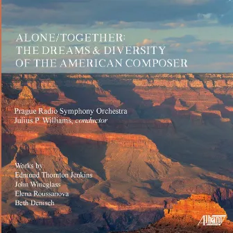 Alone/Together: The Dreams & Diversity of the American Composer by Julius P. Williams