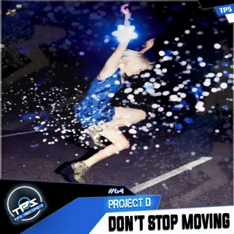 Dont Stop Moving by Project D