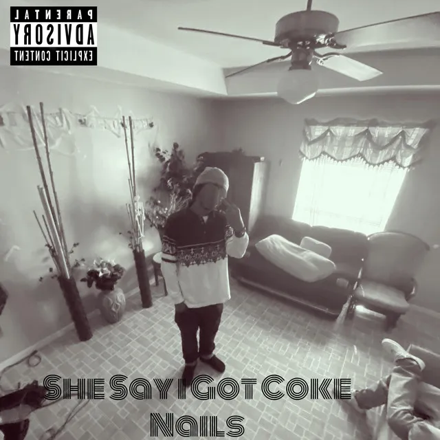 SHE SAY I GOT COKE NAILS.