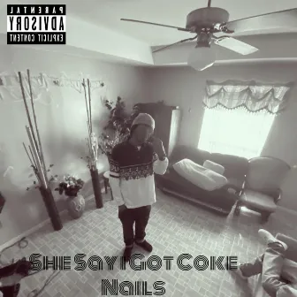 SHE SAY I GOT COKE NAILS. by Uhuru Noir