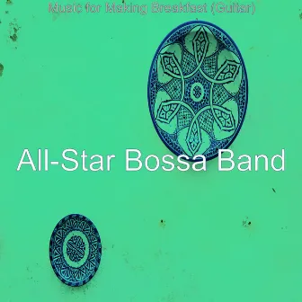 Music for Making Breakfast (Guitar) by All-Star Bossa Band