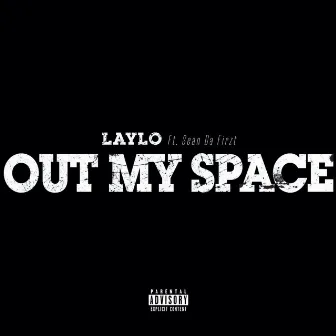 Out My Space by Laylo