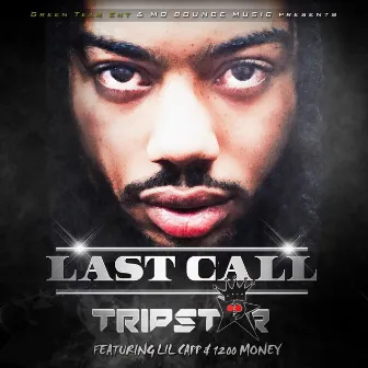 Last Call (Radio Version) [feat. Lil Capp & 1200 Money] by Trip Star