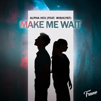 Make me Wait by Alpha Hex