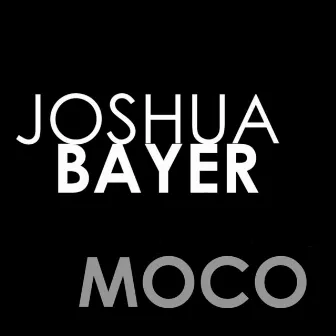 MOCO by Joshua Bayer