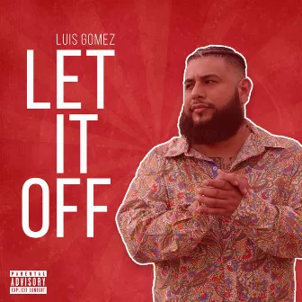 Let It Off by Luis Gomez