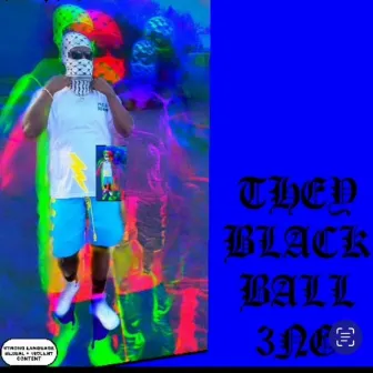 They Blacked Ball 3NG by YWN Pablo