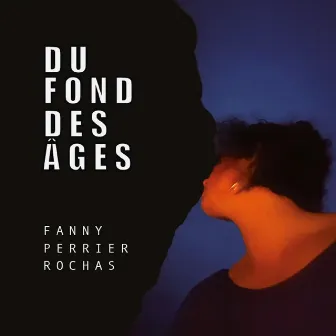 Du fond des âges by Fanny Perrier-Rochas