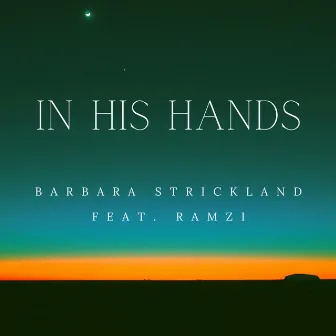 In His Hands by Barbara Strickland