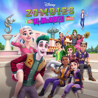 ZOMBIES: The Re-Animated Series (Original Soundtrack) by ZOMBIES – Cast