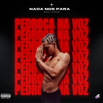 Nada nos Para by Pedroca na voz