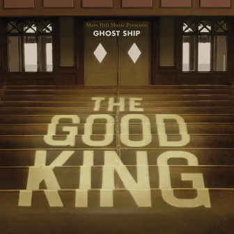 The Good King by Ghost Ship