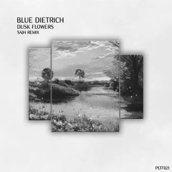 Dusk Flowers (Sajh Remix) by blue Dietrich