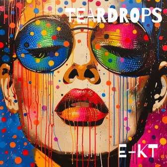 TEARDROPS by E-KT