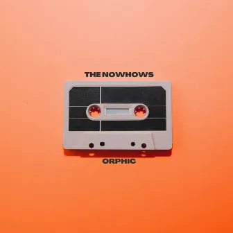 Orphic by The Nowhows